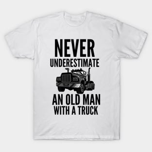 Never underestimate an old man with a truck T-Shirt